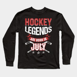 Hockey Legends Are Born In July Long Sleeve T-Shirt